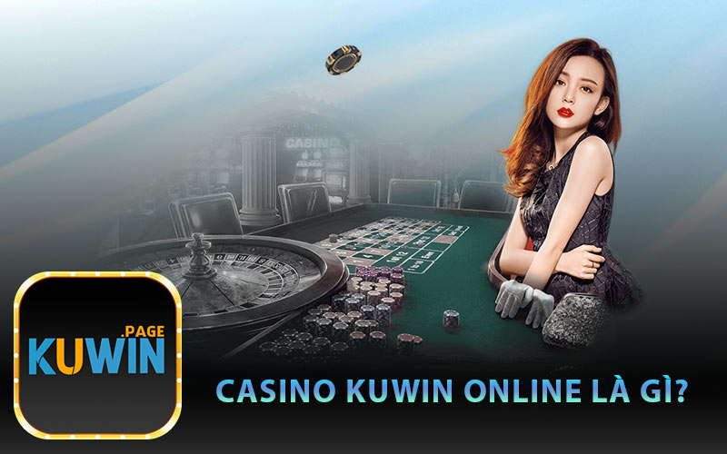 Casino Kuwin Online Là Gì?