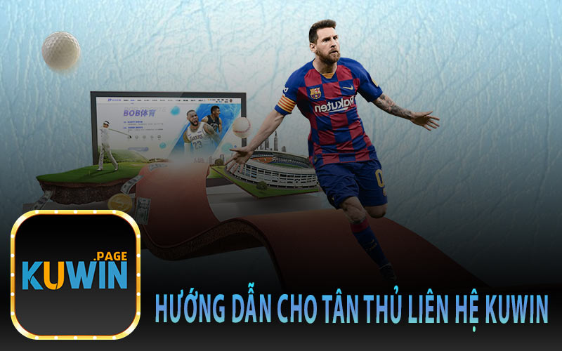 Hướng Dẫn Cho Tân Thủ Liên Hệ Kuwin