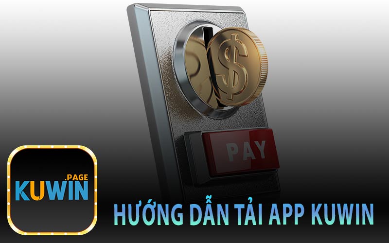 Hướng Dẫn Tải App Kuwin