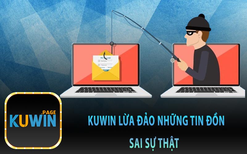 Kuwin Lừa Đảo Những Tin Đồn Sai Sự Thật