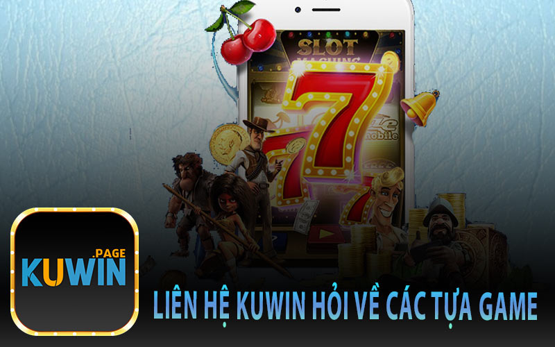 Liên Hệ Kuwin Hỏi Về Các Tựa Game