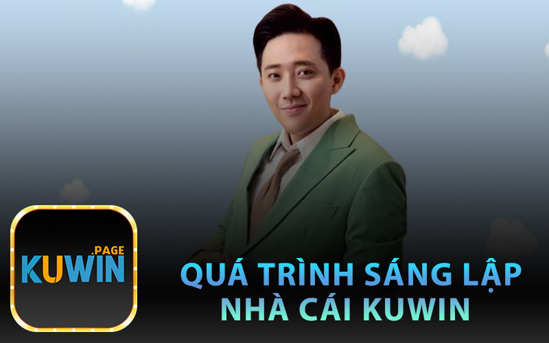 Quá Trình Sáng Lập Nhà Cái Kuwin