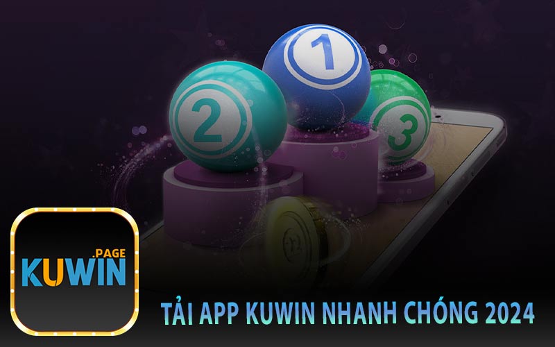 Tải App Kuwin Nhanh Chóng 2024