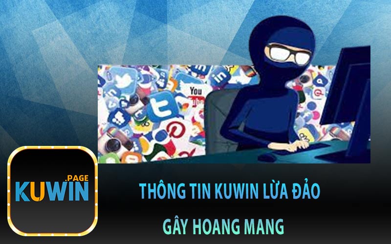 Thông Tin Kuwin Lừa Đảo Gây Hoang Mang